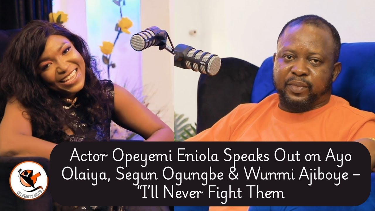 Actor Opeyemi Eniola Breaks Silence on Itele Icon, Ayo Olaiya & Wunmi Ajiboye –I’ll Never Fight Them