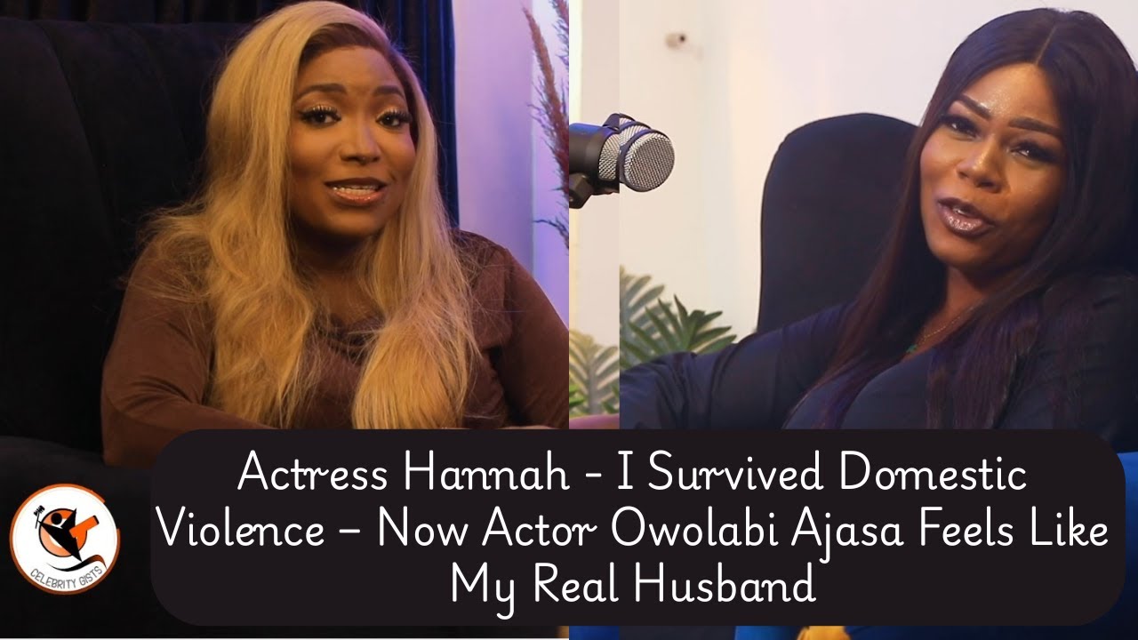 Actress Hannah - I Survived Domestic Violence – Now Actor Owolabi Ajasa Feels Like My Real Husband