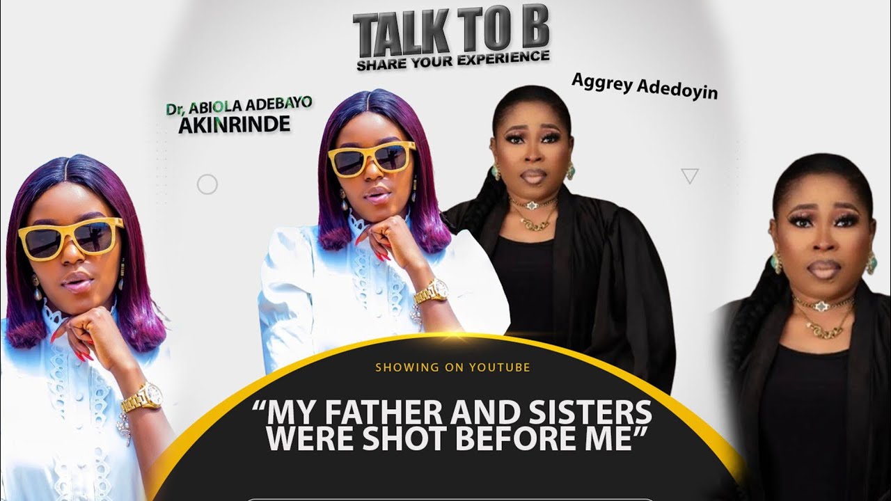 "MY FATHER AND SISTERS WERE SHOT BEFORE ME" - ACTRESS AGGREY ADEDOYIN | TALK-TO-B (EPISODE 116)