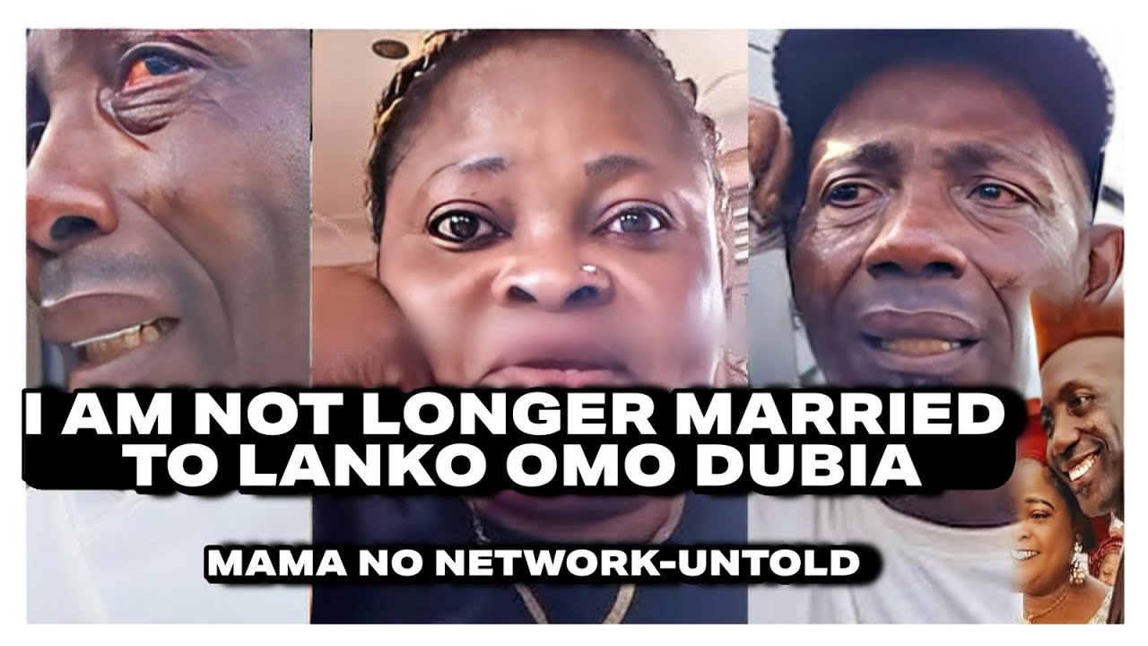 I AM NOT LONGER MARRIED TO  LANKO OMO DUBIA,WHAT HAPPEND-MAMA NO NETWORK