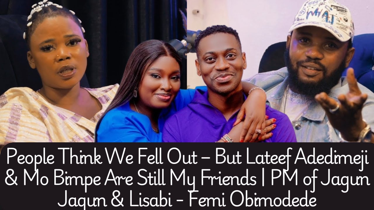 People Think We Fell Out, but Lateef Adedimeji&Mo Bimpe Are Still My Friends- PM Jagun Jagun, Lisabi