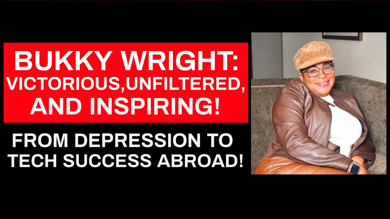 Bukky Wright: Victorious, Unfiltered & Inspiring! From Depression to Tech Success! #tejubabyface