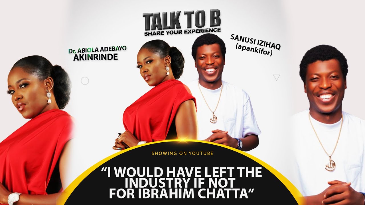 "I WOULD HAVE LEFT THE INDUSTRY IF NOT FOR IBRAHIM CHATTA - ACTOR SANUSI ISIAQ | TALK-TO-B( EP 120)
