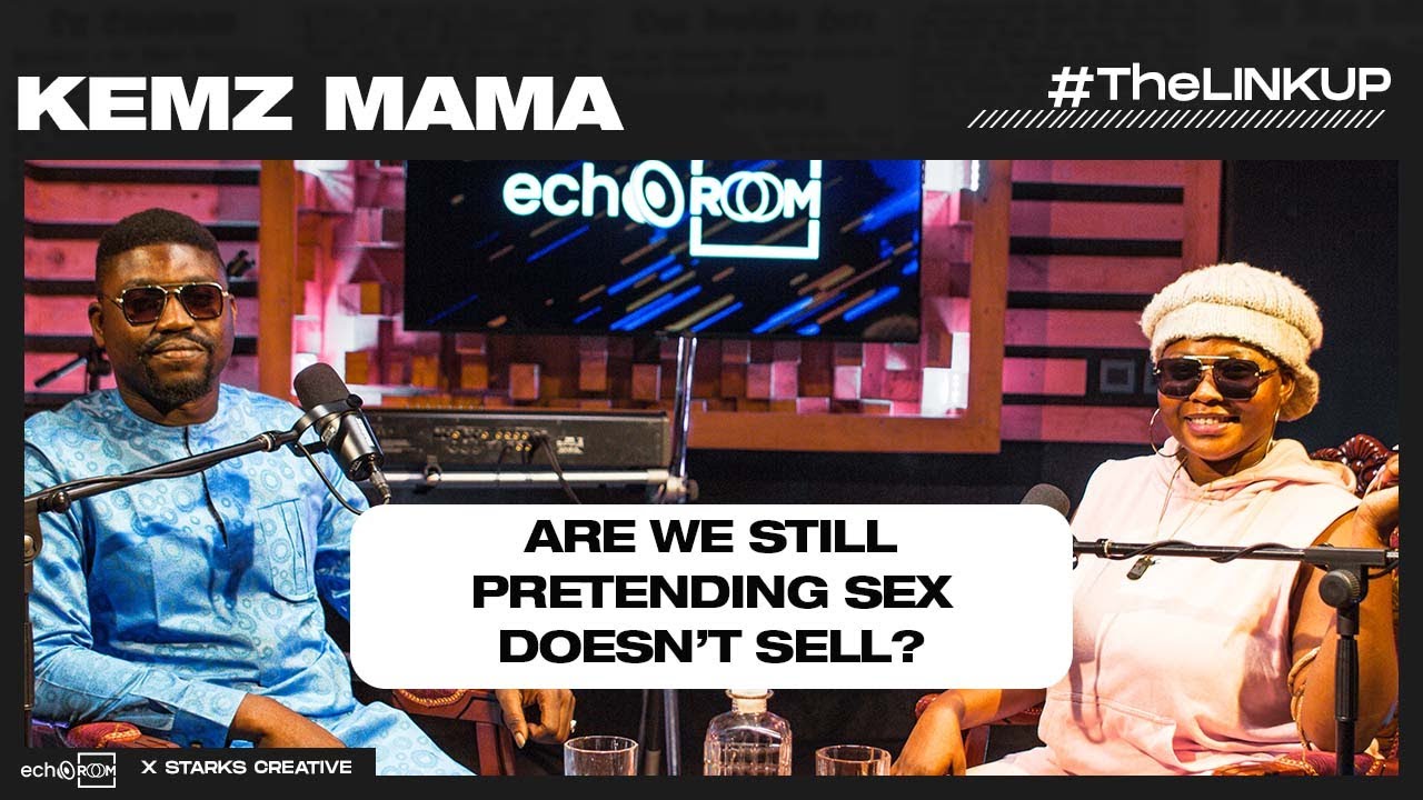 Are We Still Pretending Sex Doesn’t Sell?  - MUMMYWA (KEMZ MAMA) & QUINCYJONZE  #thelinkup ECHOOROOM