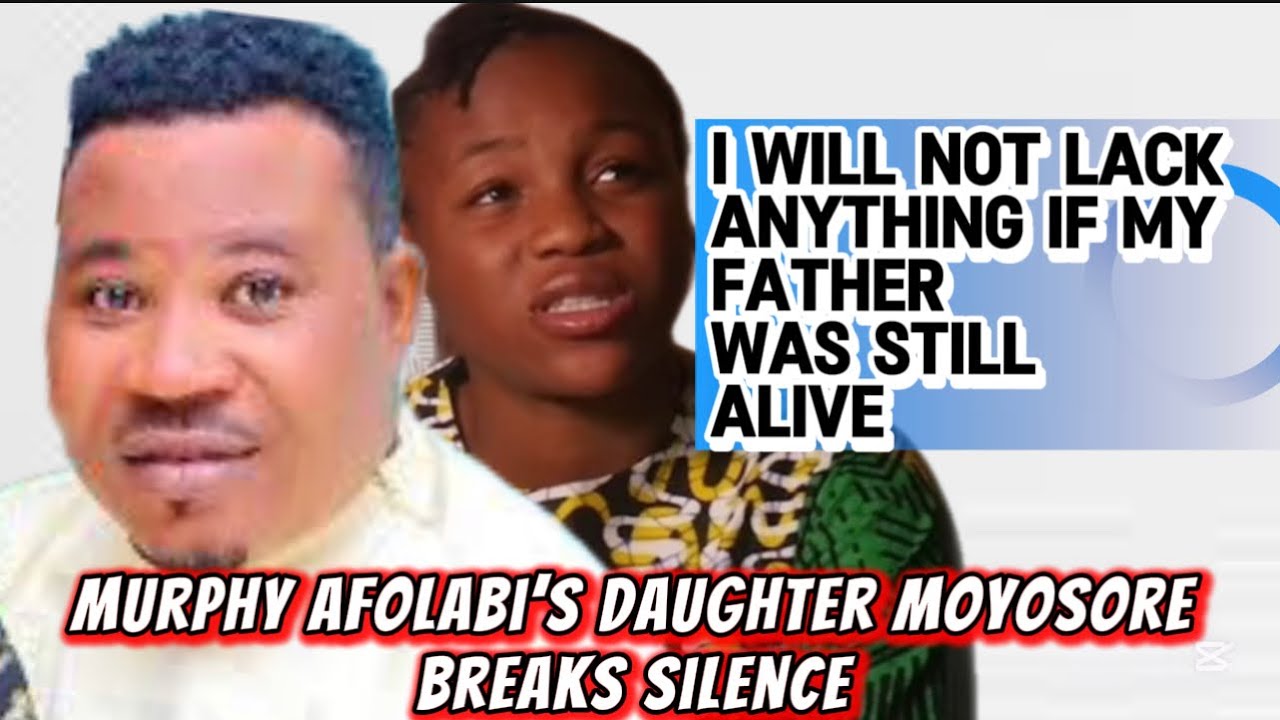 Murphy Afolabi’s Daughter Breaks Silence- I Won’t Lack anything if my Father was Still Alive