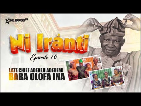 Ni IRANTI EPS 10.. spotlight on late baba Olofa Ina, his 3 wife’s talks about his life and death