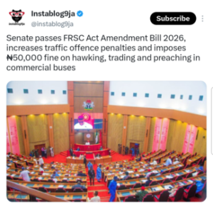 Senate Passes New FRSC Bill –
Preaching, Hawking in Commercial Buses Now
Attracts ₦50,000 Fine